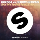 Обложка для ODESZA, Cedric Gervais feat. Zyra - Say My Name (feat. Zyra)