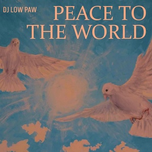 Обложка для Dj Low Paw - Peace to the World