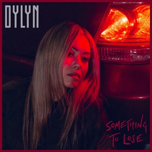 Обложка для DYLYN - Something to Lose