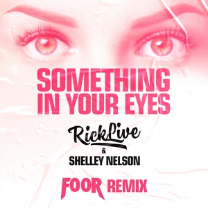 Обложка для Rick Live & Shelley Nelson - Something In Your Eyes (FooR Remix)