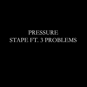 Обложка для Stape (ft. 3 Problems) - Pressure