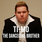 Обложка для Ti-Mo - The Dancecore Brother