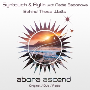 Обложка для Syntouch & Aylin with Nadia Sazonova - Behind These Walls (Original Mix)
