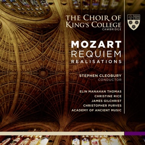 Обложка для Academy of Ancient Music, Stephen Cleobury, Choir of King's College, Cambridge, Elin Manahan Thomas, Christine Rice, James Gilchrist, Christopher Purves - Requiem, K. 626: Benedictus