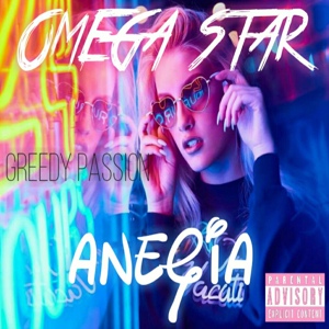 Обложка для OMEGA STAR feat. Anegia - Greedy passion