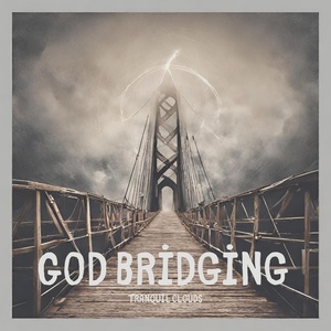 Обложка для Tranquil Clouds - God Bridging