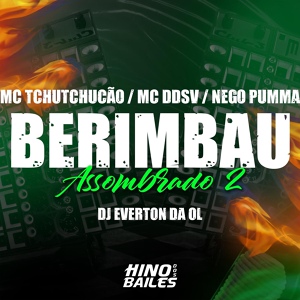 Обложка для Mc DDSV, Dj Everton da Ol, Mc TchuTchucão feat. Mc Nego Pumma - Berimbau Assombrado 2