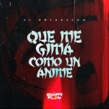 Обложка для DJ Bryanflow - Que Me Gima Como un Anime