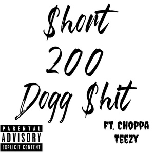 Обложка для $hort 200 feat. Choppa Teezy - Dogg Shit