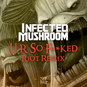 Обложка для Infected Mushroom - U R So F**ked