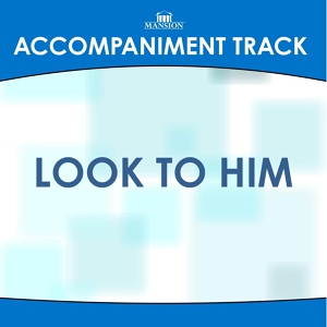 Обложка для Mansion Accompaniment Tracks - Look to Him (High Key Eb With Bgvs)