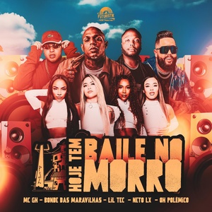 Обложка для Lil Tec, MC GH, Bonde Das Maravilhas feat. Neto LX, Oh Polêmico - Hoje Tem Baile no Morro
