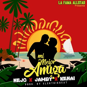 Обложка для Ñejo - Mi Mejor Amiga (Feat. Jamby ''El Favo'' Y Kenai)