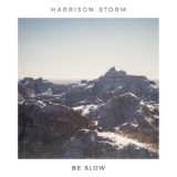 Обложка для Harrison Storm - Be Slow