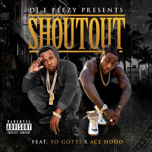 Обложка для Dj E-Feezy - Shout Out (feat. Yo Gotti & Ace Hood)