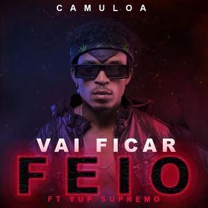 Обложка для Camuloa feat. yuppie supremo - Vai Ficar Feio