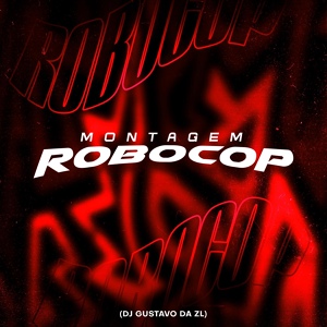 Обложка для DJ Gustavo da Zl - Montagem Robocop