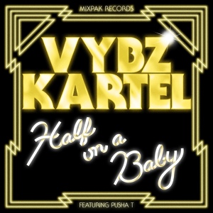 Обложка для Vybz Kartel feat. Pusha T - Half On A Baby