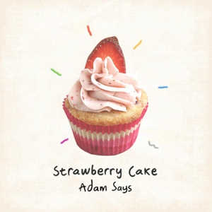 Обложка для Adam Says - Strawberry Cake