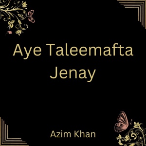Обложка для Azim Khan - Aye Taleemafta Jenay