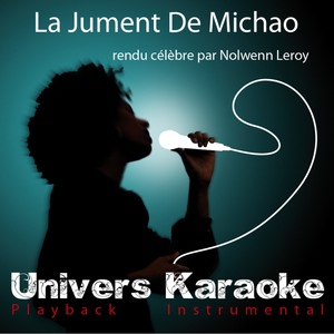 Обложка для Univers Karaoké - La Jument de Michao (Rendu célèbre par Nolwenn Leroy) [Version karaoké]