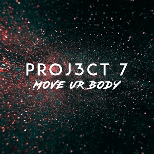 Обложка для PROJ3CT 7 - Move Ur Body