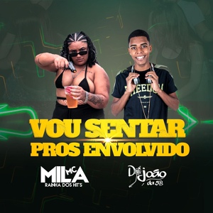 Обложка для DJ JOÃO DA 5B, MC Mila - Vou Sentar Pros Envolvidos