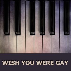 Обложка для wish you were gay, Billy Pianoguy, Piano Tribute Players - wish you were gay