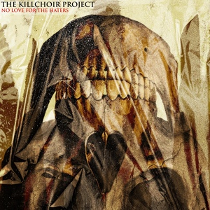 Обложка для The Killchoir Project - No Love For The Haters