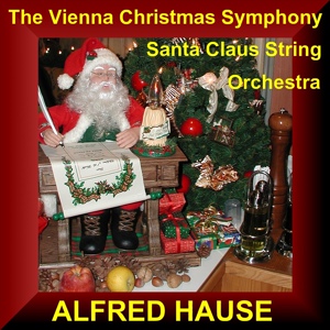 Обложка для The Vienna Christmas Symphony Santa Claus String Orchestra Alfred Hause - Leise Rieselt Der Schnee