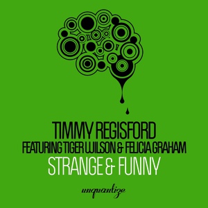 Обложка для Timmy Regisford feat. Tiger Wilson, Felicia Graham - Strange & Funny