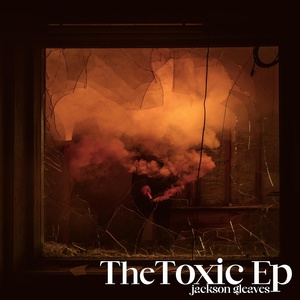 Обложка для Jackson Gleaves - You’re Toxic