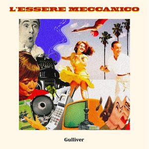 Обложка для Gulliver - L'essere meccanico