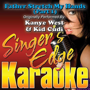 Обложка для Singer's Edge Karaoke - Father Stretch My Hands Part 1 (Originally Performed by Kanye West & Kid Cudi) [Karaoke]