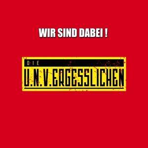 Обложка для DIE U.N.V.ERGESSLICHEN - Wir sind dabei