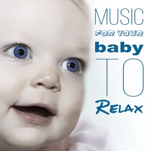 Обложка для Soothing Music Collection - Music for Your Baby to Relax