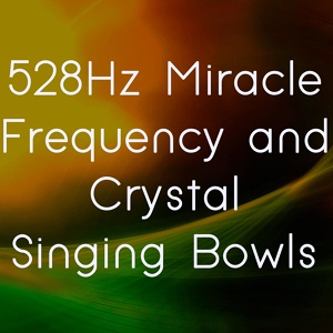 Обложка для Tibetan Monks Choir - 528Hz Miracle Frequency and Crystal Singing Bowls