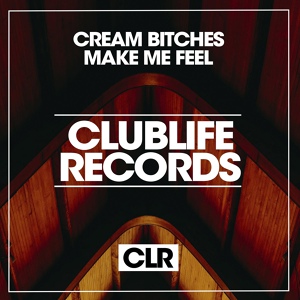Обложка для Cream Bitches - Make Me Feel