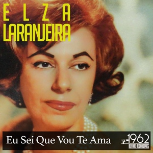 Обложка для Elza Laranjeira - Eu Sei Que Vou Te Amar
