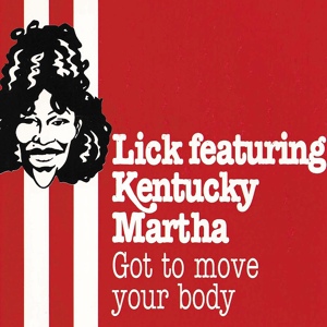 Обложка для Lick ft. Kentucky Martha - Got to move your Body