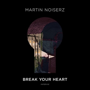 Обложка для Martin Noiserz - Break Your Heart