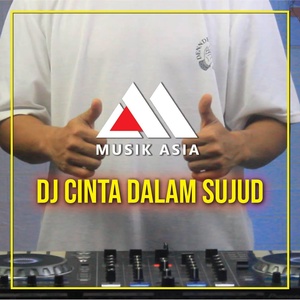 Обложка для Musik Asia Remix - Dj Cinta Dalam Sujud