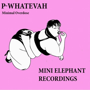 Обложка для P-Whatevah - Minimal Overdose
