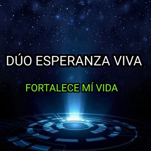 Обложка для Dúo Esperanza Viva - Fortalece Mi Vida