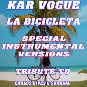 Обложка для Kar Vogue - La Bicicleta (Special Radio Instrumental Mix)