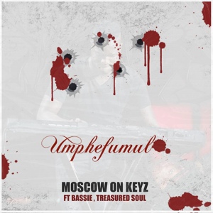 Обложка для Moscow on Keyz feat. Treasured Soul, Bassie - Umphefumulo