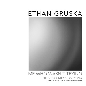 Обложка для Ethan Gruska - Me Who Wasn't Trying