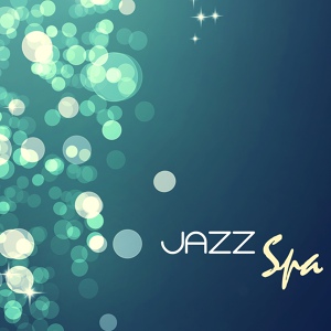 Обложка для Spa Smooth Jazz Relax Room - Musical Therapy