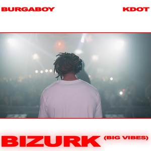 Обложка для Burgaboy, Kdot - Bizurk (Big Vibes)