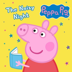 Обложка для Peppa Pig Stories - The Noisy Night, Pt. 2